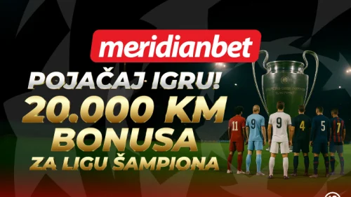 Liga šampiona u Meridianu je poseban doživljaj: Odigraj tiket i uskoči u fond 20.000 bonusa